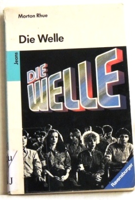 Die Welle; Bericht über einen Unterrichtsversuch, der zu weit ging; - Rhue, Morton