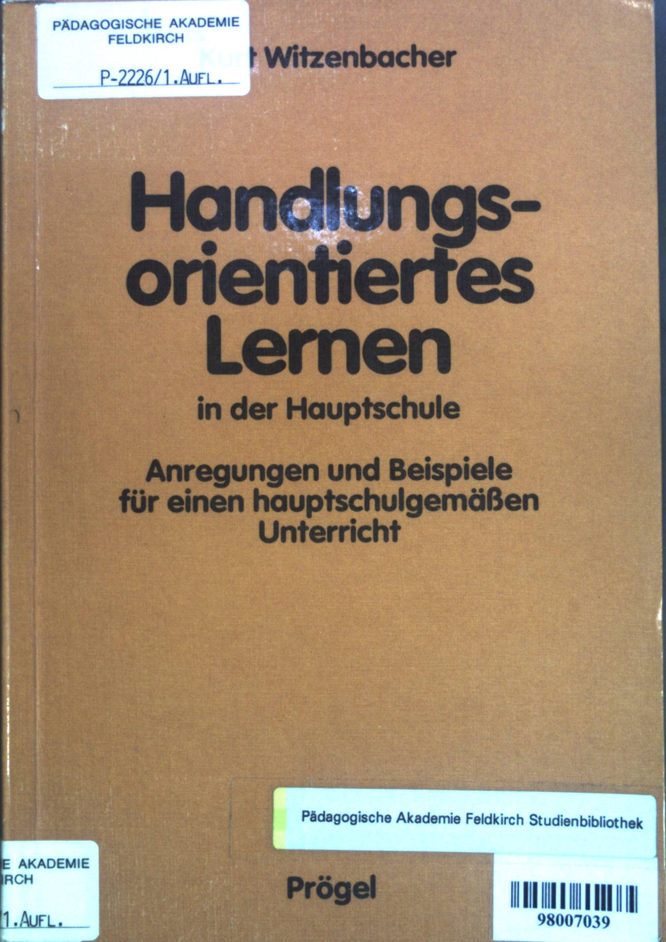 Handlungsorientiertes Lernen in der Hauptschule: Anregungen und Beispiele für eine hauptschulgemäßen Unterricht. - Witzenbacher, Kurt