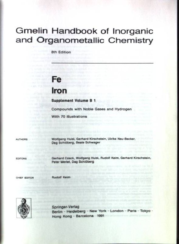 Gmelin handbook of inorganic and organometallic chemistry; Fe : iron. Pt. B. The compounds. / Suppl. / Vol. 1. Compounds with noble gases and hydrogen - Huisl, Wolfgang and Rudolf Keim