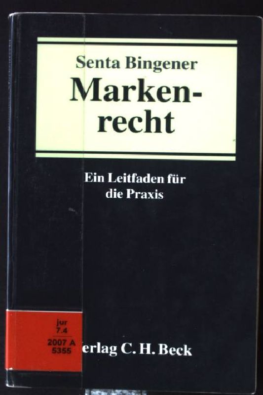 Markenrecht : ein Leitfaden für die Praxis. - Bingener, Senta