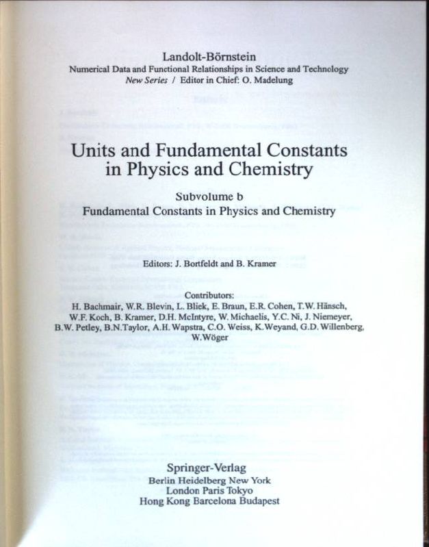 Numerical data and functional relationships in science and technology; N.s. Units and fundamental constants in physics and chemistry / Subvol. b., Fundamental constants in physics and chemistry - Bortfeldt, Jürgen, Hans Bachmair and Otfried Madelung
