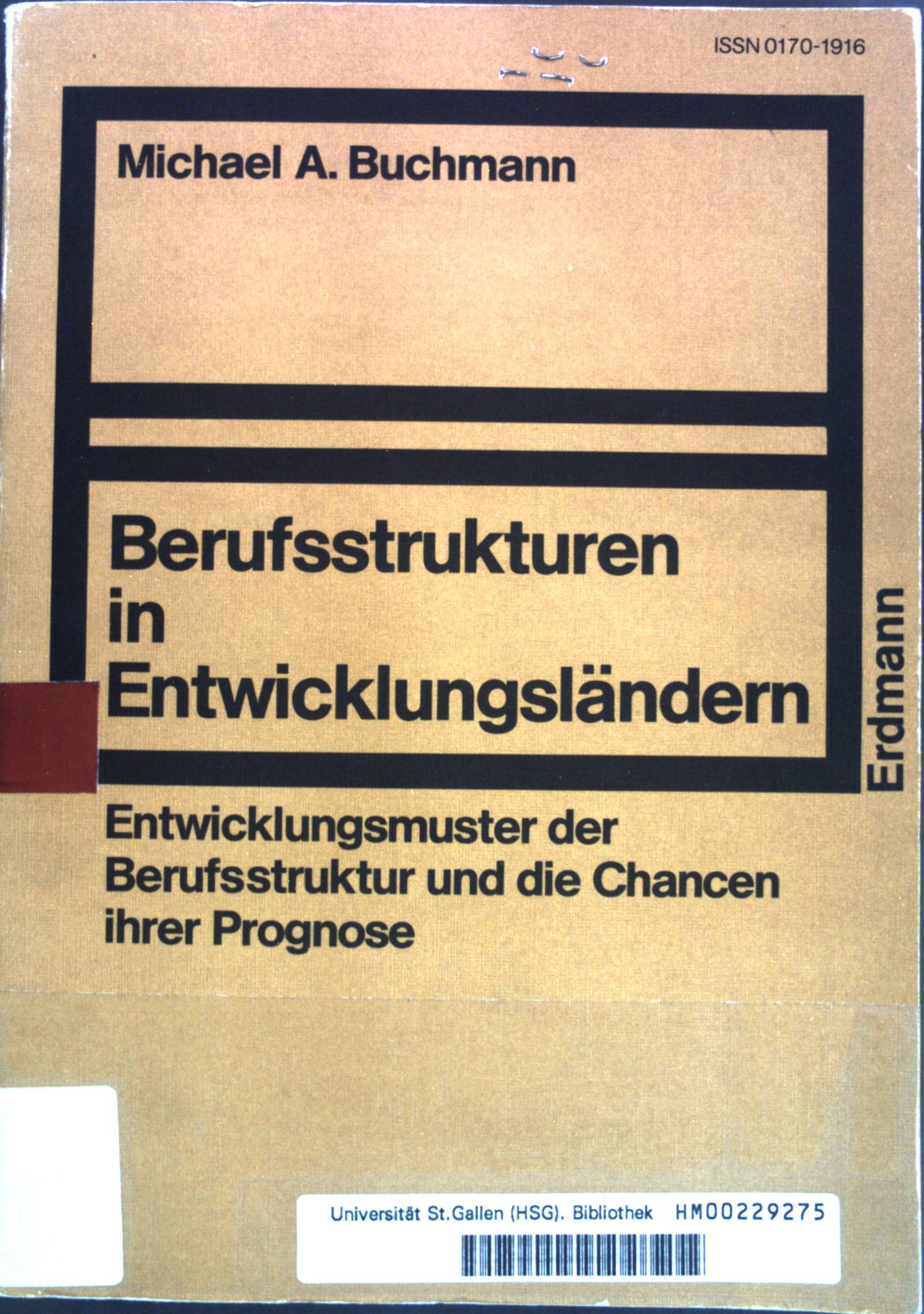 Berufsstrukturen in Entwicklungsländern: Entwicklungsmuster der Berufsstruktur und die Chancen ihrer Prognose. Bochumer Materialien zur Entwicklungsforschung und Entwicklungspolitik, Band 13. - Buchmann, Michael A.