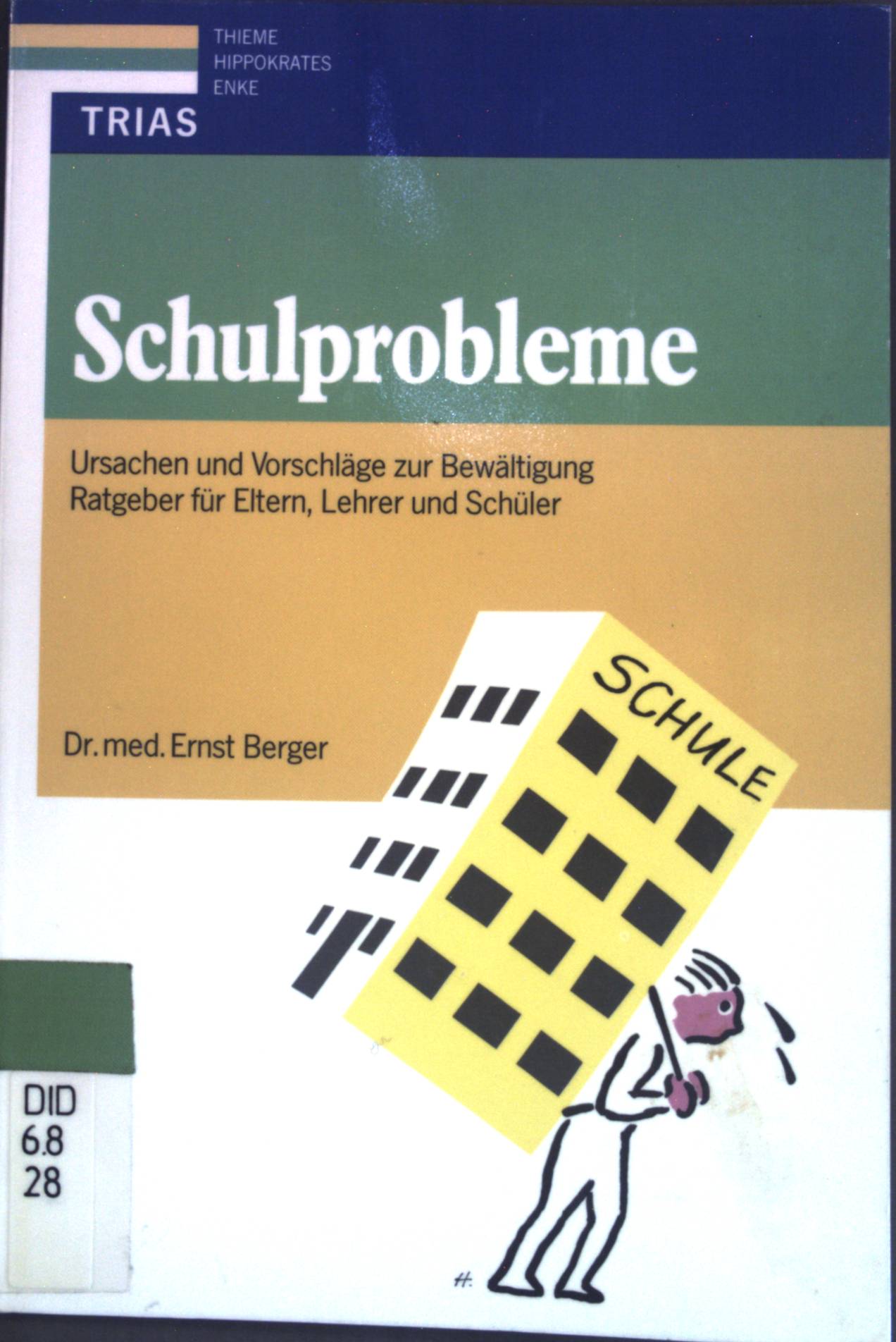 Schulprobleme: Ursachen und Vorschläge zur Bewältigung; Ratgeber für Eltern, Lehrer und Schüler. - Berger, Ernst