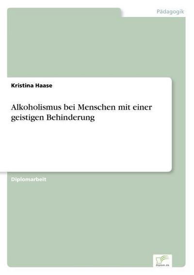 Alkoholismus bei Menschen mit einer geistigen Behinderung - Kristina Haase