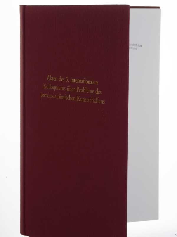 Akten des 3. Internationalen Kolloquiums über Probleme des Provinzialrömischen Kunstschaffens. Bonn 21. - 24. April 1993. Hrsg. von Gerhard Bauchhenß.