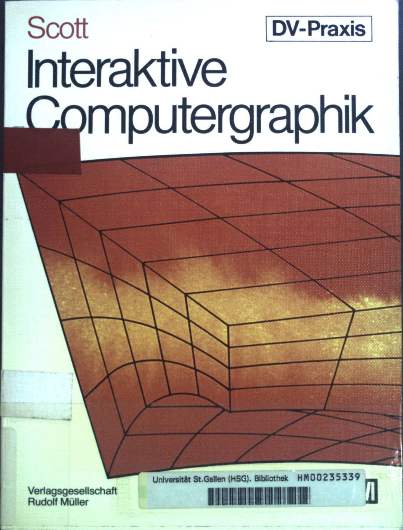 Interaktive Computergraphik. VRM-Schriftenreihe: Datenverarbeitungspraxis. - Scott, Joan E.
