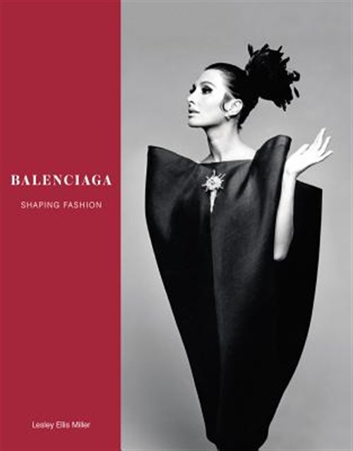 Balenciaga : Shaping Fashion by Miller, Lesley Ellis (EDT): New 