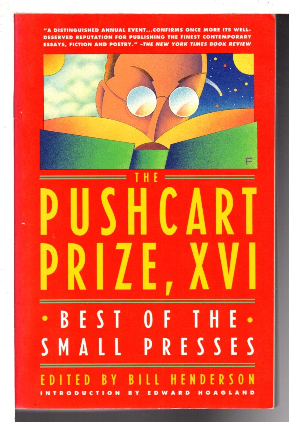 THE PUSHCART PRIZE XVI: Best of the Small Presses. - Anthology, signed] Bill Henderson, Bill, editor. Joyce Carol Oates, signed.