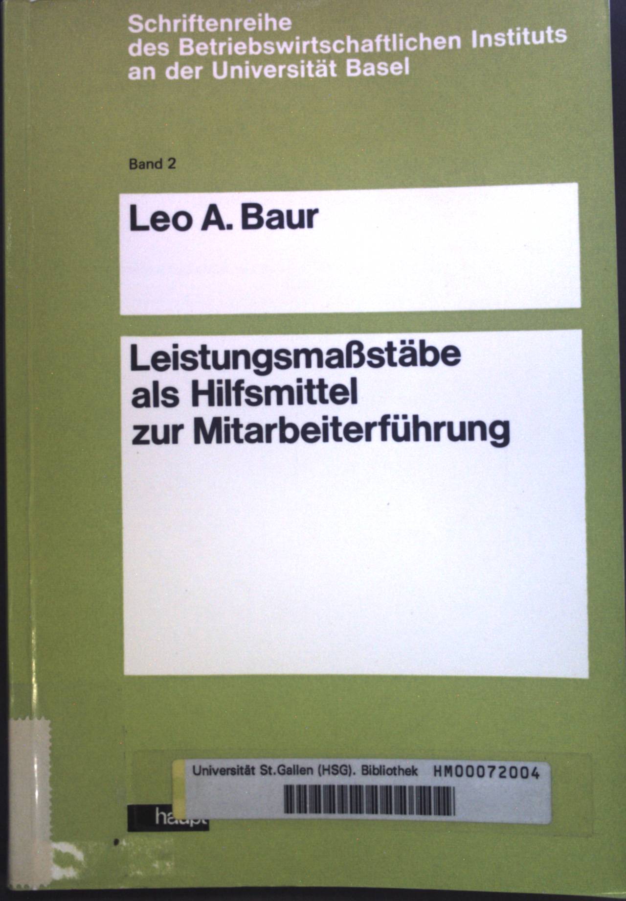 Leistungsmaßstäbe als Hilfsmittel zur Mitarbeiterführung. Schriftenreihe des Betriebswirtschaftlichen Instituts an der Universität Basel; Band 2. - Baur, Leo A.