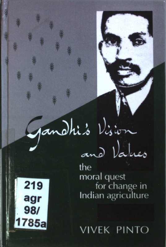 Gandhi's Vision and Values: The Moral Quest for Change in Indian Agriculture. - Pinto, Vivek