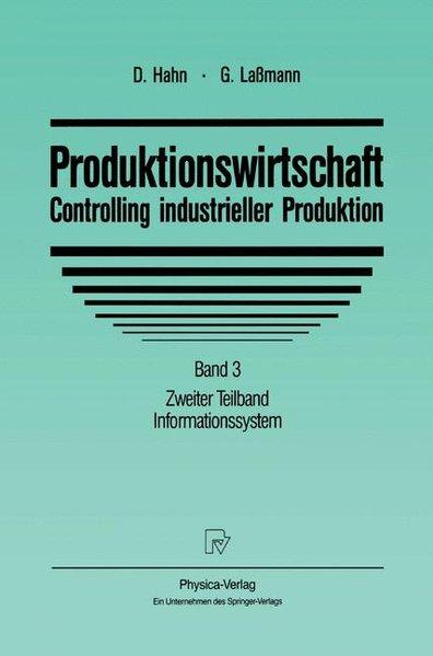 Produktionswirtschaft. Controlling industrieller Produktion. Band 3. Zweiter Teilband. Informationssystem. - Hahn, Dietger und Gert Laßmann