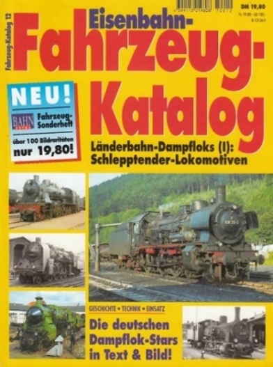 Eisenbahn-Fahrzeug-Katalog Band 12 : Länderbahn-Dampfloks (I) : Schlepptender-Lokomotiven. Die deutschen Dampflok-Stars in Text & Bild. - Hahn, Clemens (Chefredakteur)