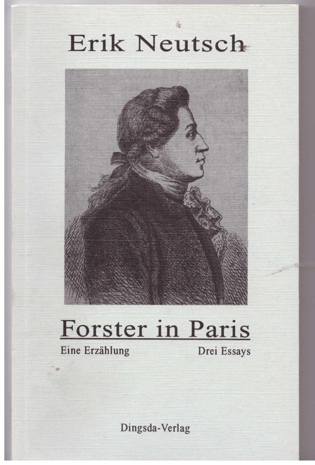 Forster in Paris: Eine Erzählung, drei Essays - Erik Neutsch