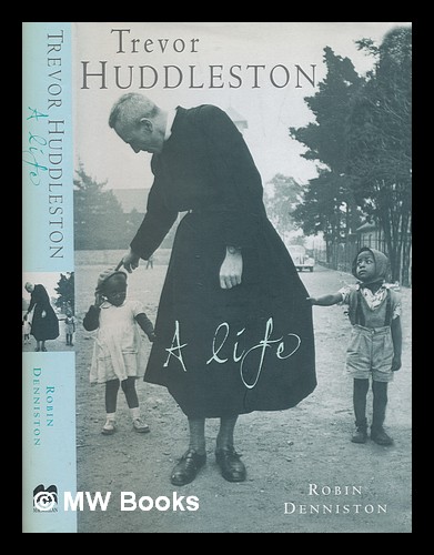 Trevor Huddleston : a life / Robin Denniston - Denniston, Robin
