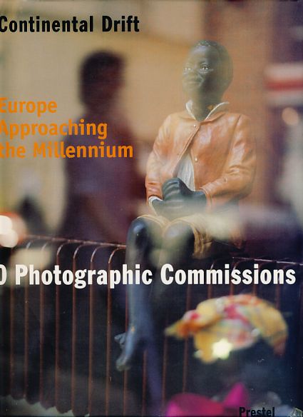 Continental drift. Europe approaching the Millenium. 10 photographic commissions. In conjunction on the occasion of the simultaneous openings of 