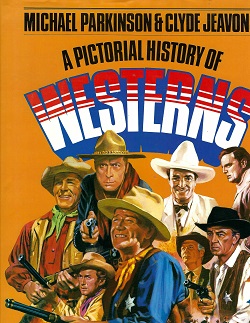 A Pictorial History of Westerns - Parkinson, Michael, and Jeavons, Clyde