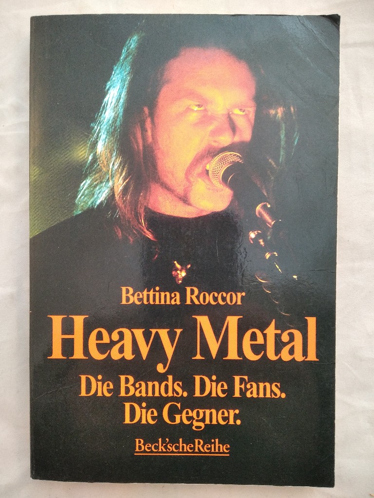 Heavy Metal : die Bands, die Fans, die Gegner. Beck'sche Reihe - Roccor, Bettina