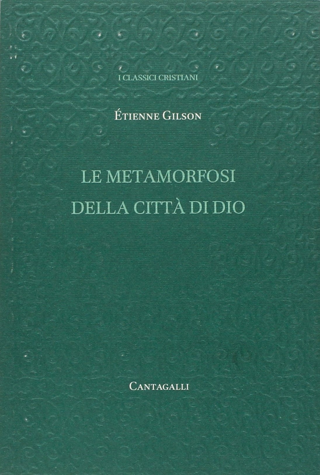 Le Metamorfosi della Città di Dio - Gilson Étienne