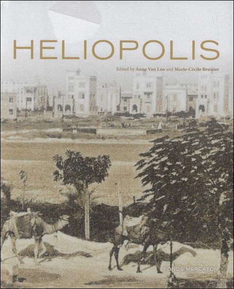 Heliopolis, the ancient and mysterious Egyptian city. - Marie-Cecile Bruwier and Anne Van Loo