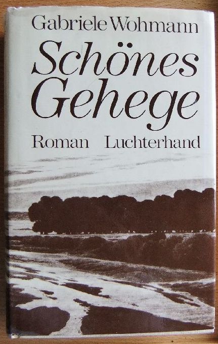 Schönes Gehege : Roman. von Wohmann, Gabriele:: Gut 8°, Leinen mit OU