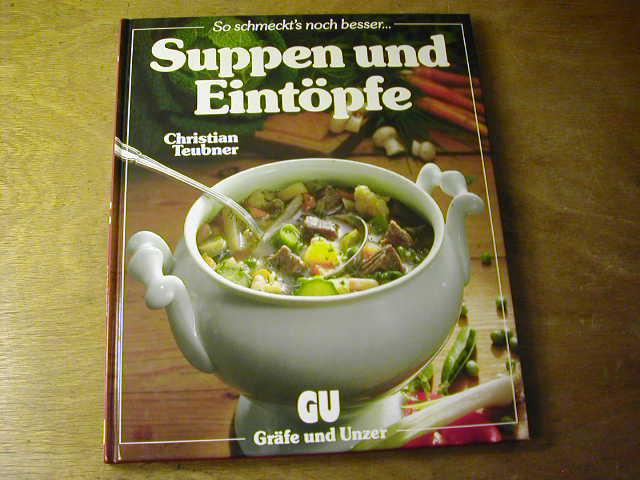 Suppen und Eintöpfe. Ein besonderes Bildkochbuch mit reizvollen Rezepten