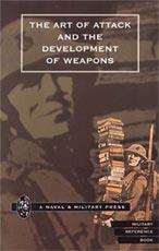 ART OF ATTACK AND THE DEVELOPMENT OF WEAPONS - by H.S Cowper