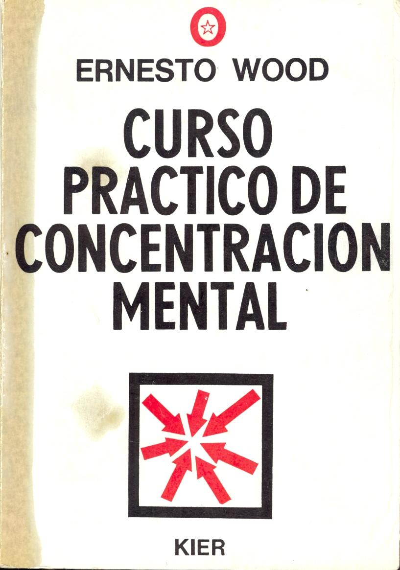 CURSO PRACTICO DE CONCENTRACION MENTAL - Ernesto Wood (Traduccion de Carlos Parrau)