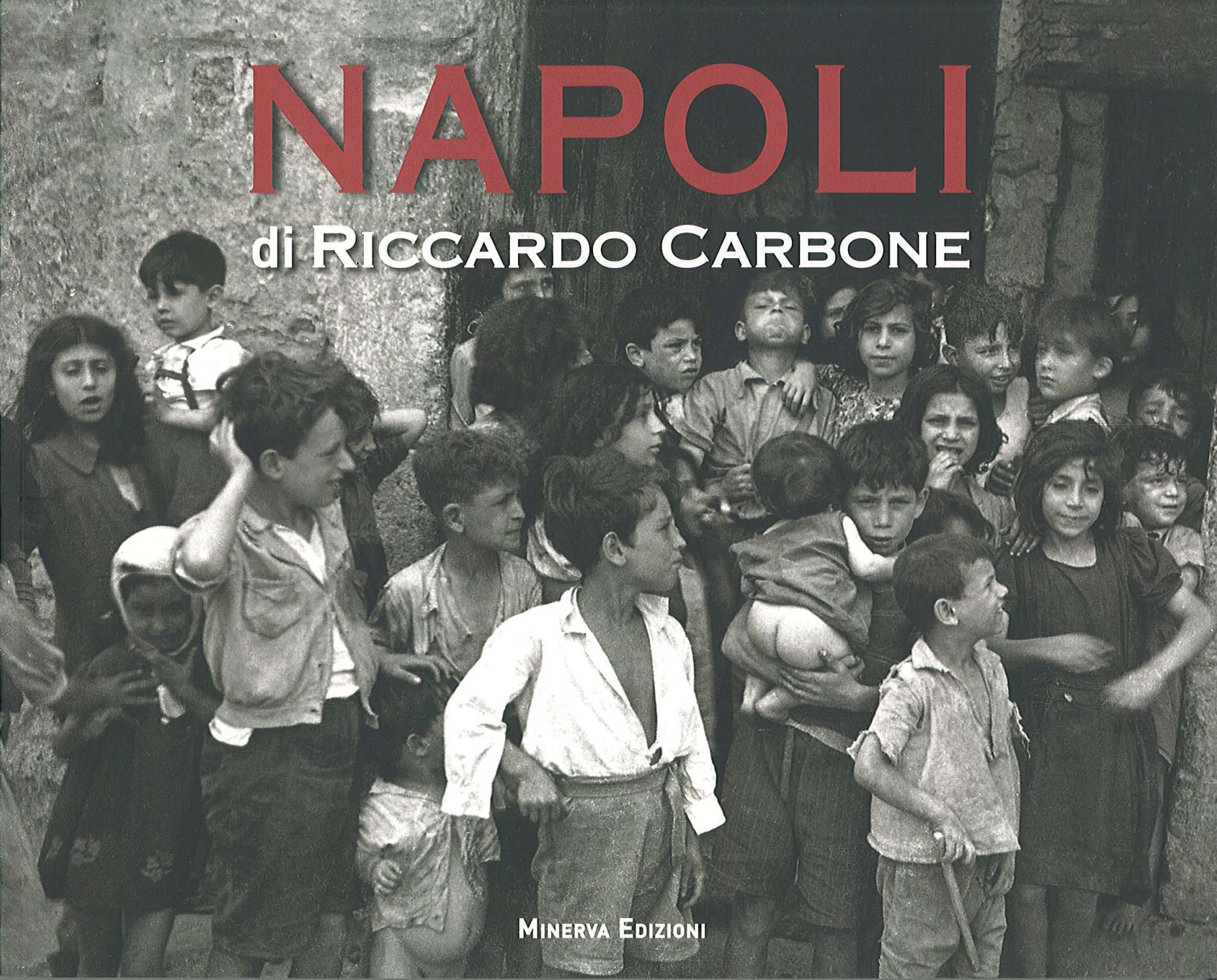 Napoli. Di riccardo carbone. 40 anni di storia nelle immagini di un grande fotoreporter napoletano - Carbone Riccardo