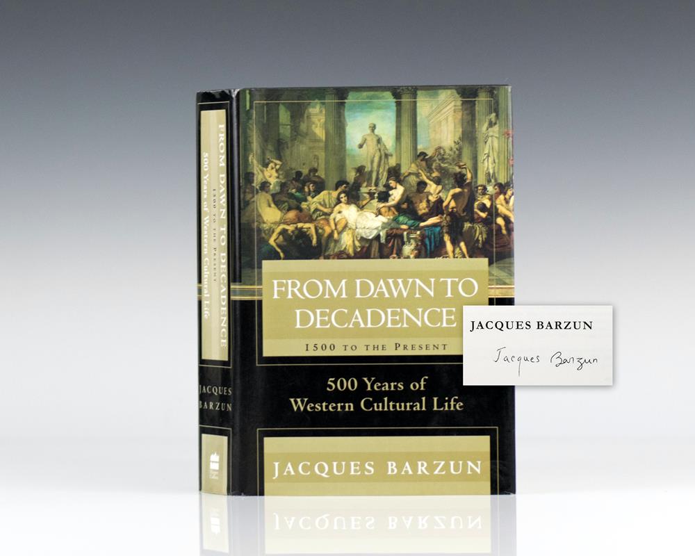From Dawn To Decadence 1500 To The Present 500 Years Of Western Cultural Life Von Barzun