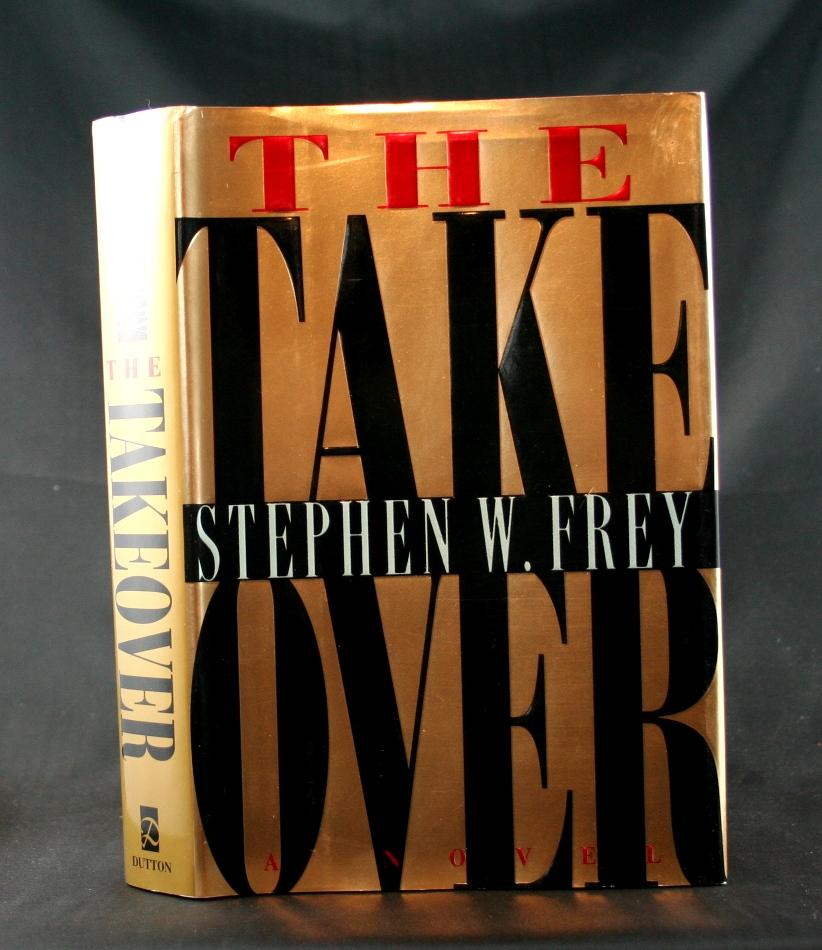 The Takeover - Frey, Stephen W.