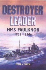 Destroyer Leader: HMS Faulknor 1935 - 1946 - Smith, Peter