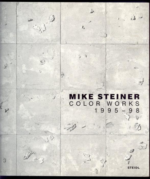 Color Works 1995 - 98. (Katalog der Ausstellung) Nationalgalerie im Hamburger Bahnhof, Museum für Gegenwart, Berlin, 17. April - 11. Juli 1999. - Steiner, Mike.