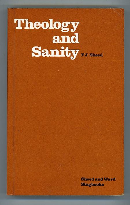 Theology and Sanity - Sheed, F. J.