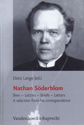 Nathan Söderblom - Brev-Lettres-Briefe-Letters - A selection from his correspondence - Lange, Dietz (Herausgegeben von)