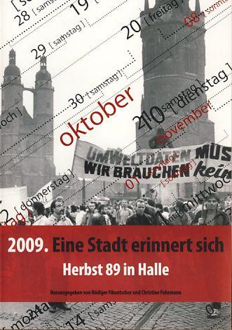 2009. Eine Stadt erinnert sich. Projektdokumentation, Schritte zur Freiheit, Herbst 89 in Halle. - Fikentscher, Rüdiger und Christine Fuhrmann (Hrsg.)