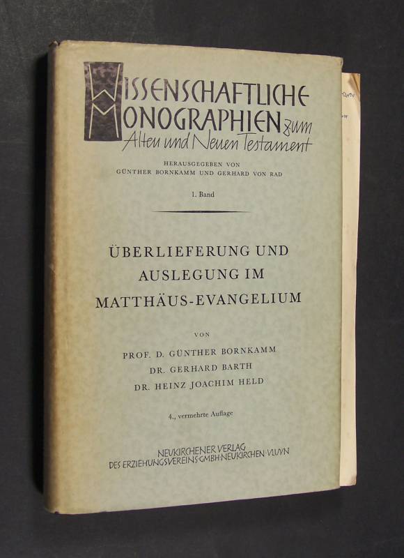 Überlieferung und Auslegung im Matthäusevangelium von Günther Bornkamm, Gerhard Barth, Heinz Joachim Held, (= Wissenschaftliche Monographien zum Alten und Neuen Testament von Günther Bornkamm und Gerhard von Rad, 1. Band), - Bornkamm, Günther, Gerhard Barth und Heinz Joachim Held