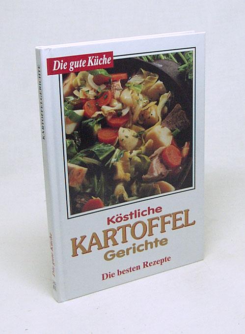 Köstliche Kartoffelgerichte. Die besten Rezepte - Fronius, Dagmar [Red.] / Neuser, Wina [Red.] / Ehmann, Hermann [Red.]