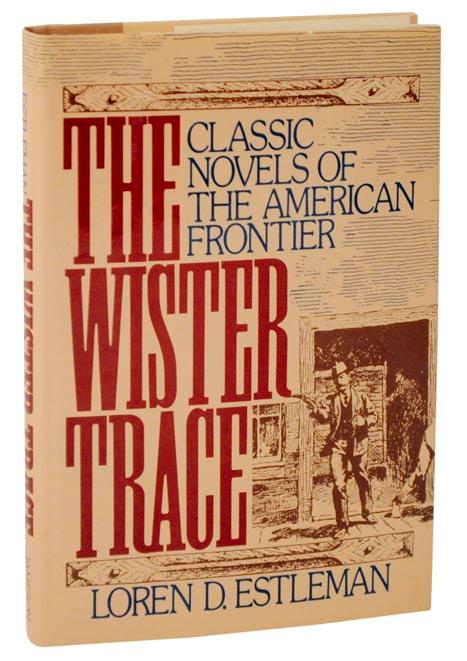 The Wister Trace: Classic Novels of The American Frontier - ESTLEMAN, Loren D.