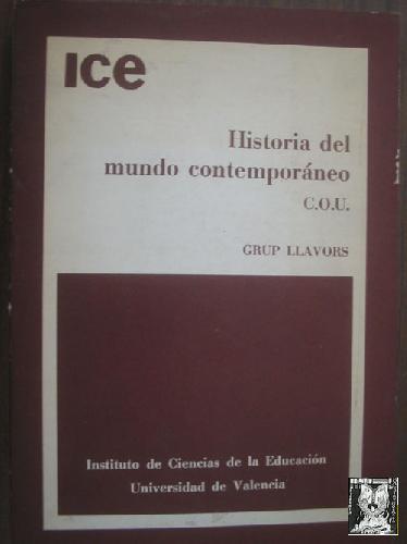 HISTORIA DEL MUNDO CONTEMPORÁNEO C.O.U. - BRAVO, Juana María/ GINÉS, Alfons/ MARTÍN, María Isabel/ MONTIAGUD; Mª Desamparados/ MORA, Cristina/ SAIZ, María/ VALLS, Rafael