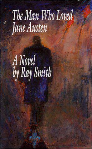 The Man Who Loved Jane Austen - Smith, Ray
