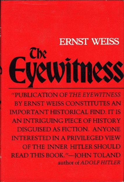 THE EYEWITNESS. - Weiss, Ernst (1882-1940), translated by Ella R. W. McKee, foreword by Rudolph Binion and postscript by Klaus Peter Hinze.