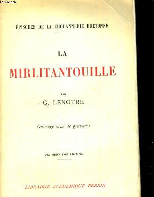 La Mirlitantouille. Episodes de la chouannerie Bretonne. by G. LENOTRE ...