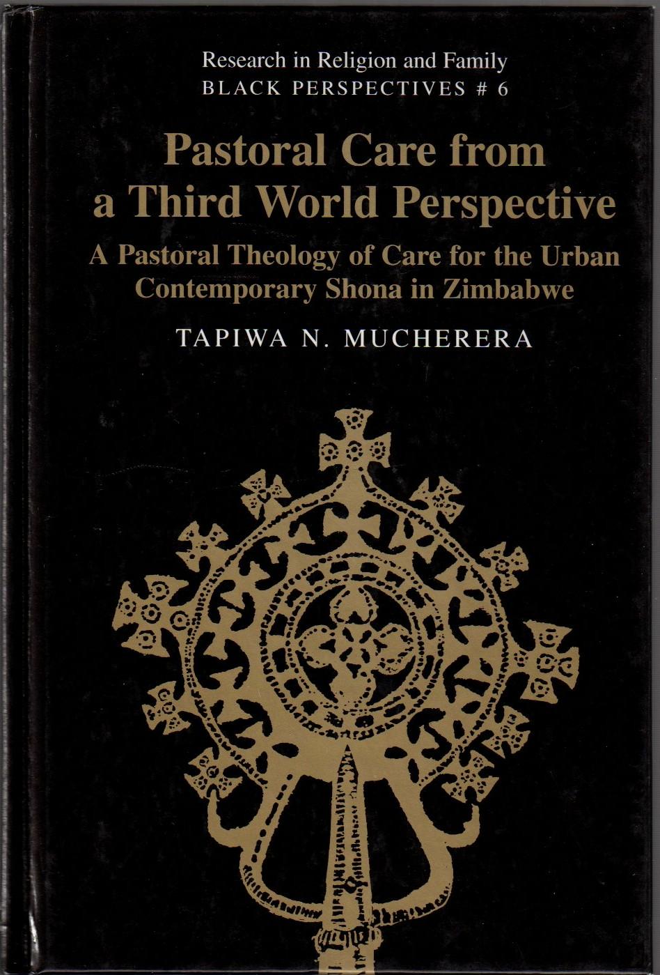 Pastoral Care from a Thrid World Perspective: a Pastoral Theology of Care for the Urban Contemporary Shona in Zimbabwe - Mucherera, Tapiwa N.