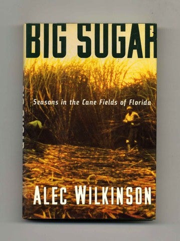 Big Sugar - 1st Edition/1st Printing - Wilkinson, Alec