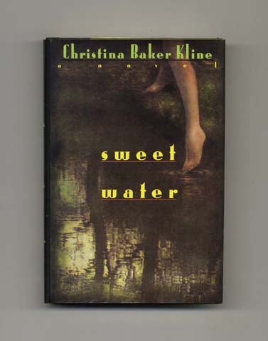 Sweet Water - 1st Edition/1st Printing - Kline, Christina Baker