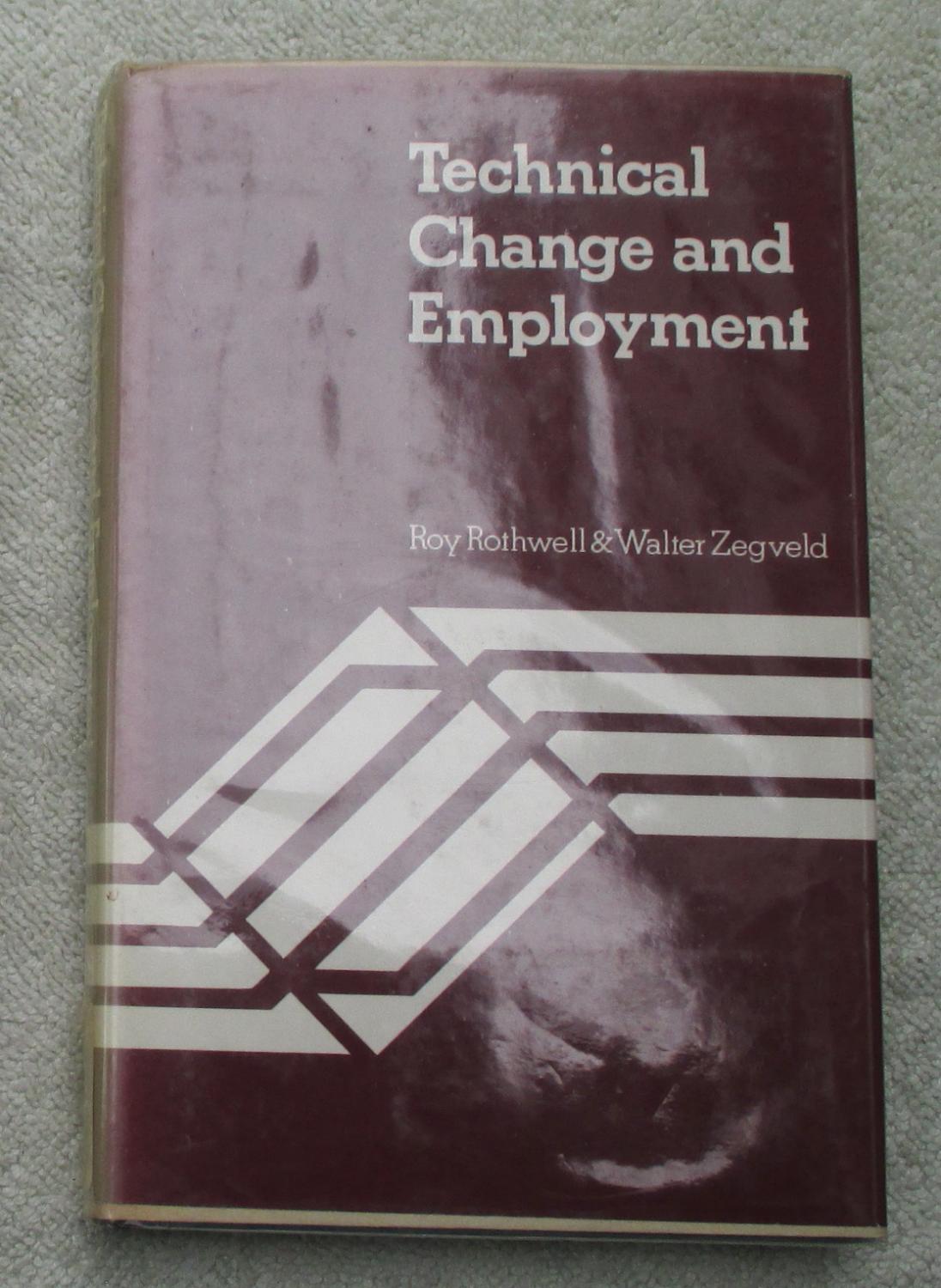Technical Change and Employment by Rothwell Roy and Zegveld Walter ...