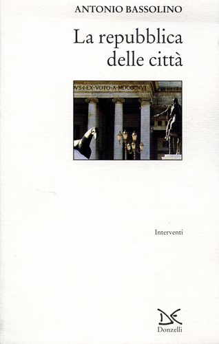 La repubblica delle città. - Bassolino,Antonio.