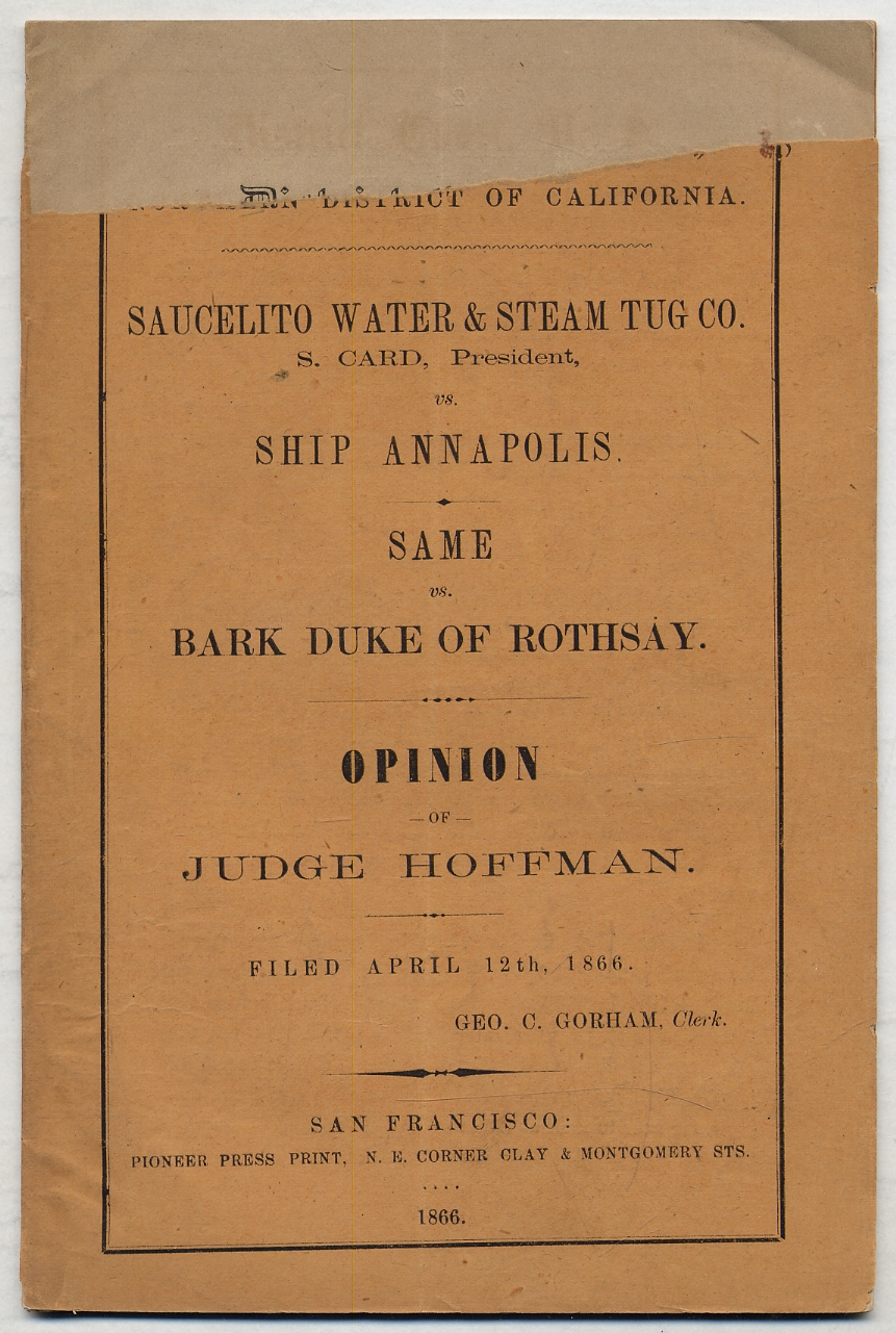 [Northern] District of California. Saucelito Water & Steam Tug Co. S. Card, President, vs. Ship Annapolis. Same vs. Bark Duke of Rothsay. Opinion of