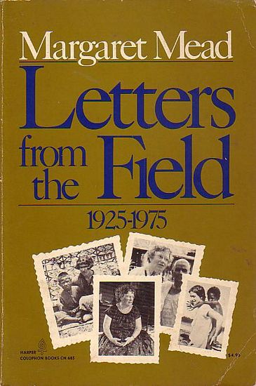 LETTERS FROM THE FIELD 1925-1975 - MEAD, Margaret