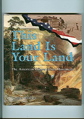 THIS LAND IS YOUR LAND: The American Conservation Movement (People's History Ser.) - Whitman, Sylvia